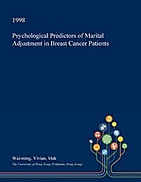 Psychological Predictors of Marital Adjustment in Breast Cancer Patients (Paperback)