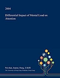Differential Impact of Mental Load on Attention (Paperback)