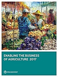 Enabling the Business of Agriculture 2017 (Paperback)