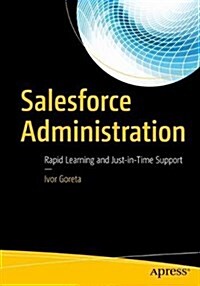 Salesforce Administration: Rapid Learning and Just-In-Time Support (Paperback)