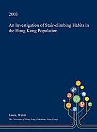 An Investigation of Stair-Climbing Habits in the Hong Kong Population (Hardcover)