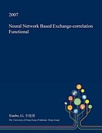 Neural Network Based Exchange-Correlation Functional (Paperback)