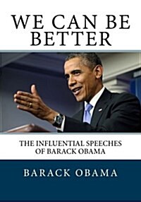 We Can Be Better: The Influential Speeches of Barack Obama (Paperback)