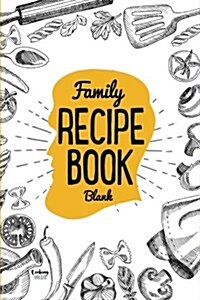 Family Recipe Book Blank: Cooking Gifts (6x9 Edition) (Paperback)