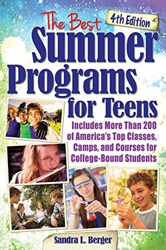 The Best Summer Programs for Teens: Americas Top Classes, Camps, and Courses for College-Bound Students (Paperback, 4)