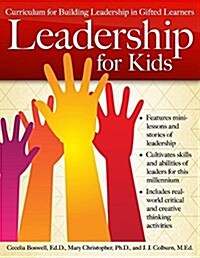 Leadership for Kids: Curriculum for Building Intentional Leadership in Gifted Learners (Grades 3-6) (Paperback)