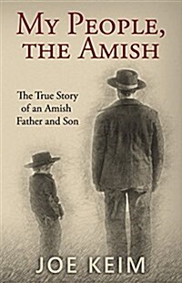 My People, the Amish: The True Story of an Amish Father and Son (Paperback)