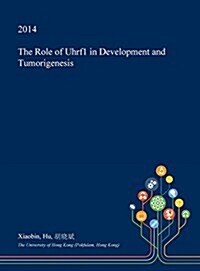 The Role of Uhrf1 in Development and Tumorigenesis (Hardcover)