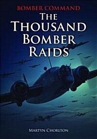 Bomber Command : The Thousand Bomber Raids (Paperback)