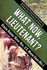 What Now, Lieutenant?: Leadership Forged from Events in Vietnam, Desert Storm and Beyond (Paperback)