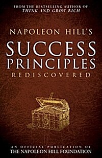 Napoleon Hills Success Principles Rediscovered (Paperback)