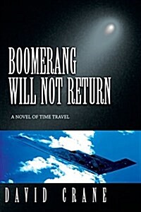Boomerang Will Not Return: A Novel of Time Travel (Paperback)