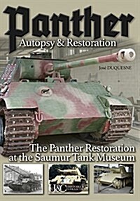 Panther, Autopsy and Restoration: The Panther Restoration at the Saumur Tank Museum (Hardcover)