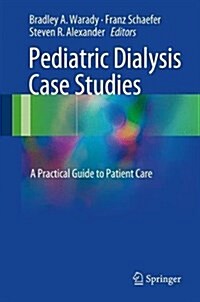 Pediatric Dialysis Case Studies: A Practical Guide to Patient Care (Hardcover, 2017)