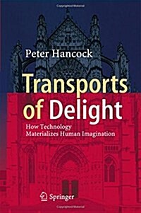 Transports of Delight: How Technology Materializes Human Imagination (Hardcover, 2017)