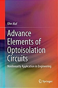 Advance Elements of Optoisolation Circuits: Nonlinearity Applications in Engineering (Hardcover, 2017)