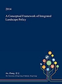 A Conceptual Framework of Integrated Landscape Policy (Hardcover)