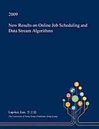 New Results on Online Job Scheduling and Data Stream Algorithms (Paperback)