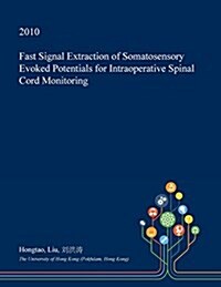 Fast Signal Extraction of Somatosensory Evoked Potentials for Intraoperative Spinal Cord Monitoring (Paperback)