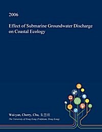 Effect of Submarine Groundwater Discharge on Coastal Ecology (Paperback)