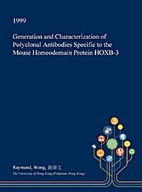 Generation and Characterization of Polyclonal Antibodies Specific to the Mouse Homeodomain Protein Hoxb-3 (Hardcover)