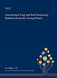 Non-Thermal X-Ray and Soft Gamma-Ray Radiation from the Young Pulsars (Hardcover)