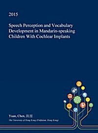 Speech Perception and Vocabulary Development in Mandarin-Speaking Children with Cochlear Implants (Hardcover)