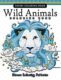 Wild Animals Coloring Books: A Safari Coloring Books for Adutls (Paperback)