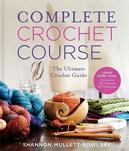 Complete Crochet Course: The Ultimate Reference Guide (Hardcover)