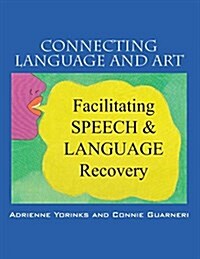 Connecting Language and Art: Facilitating Speech and Language Recovery (Paperback)