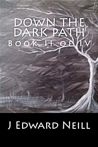 Down the Dark Path (Book 2 of 4): Down the Dark Path Mini-Serial (Paperback)