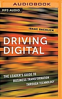 Driving Digital: The Leaders Guide to Business Transformation Through Technology (MP3 CD)