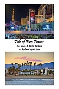 Tale of Two Towns: Las Vegas & Santa Barbara (Paperback)