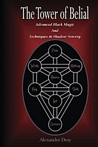 The Tower of Belial: Advanced Black Magic and Techniques in Shadow Sorcery (Paperback)