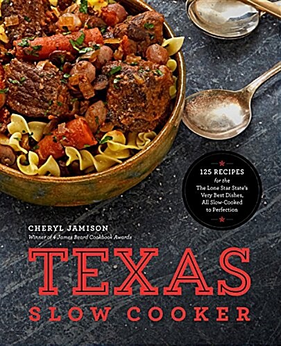 Texas Slow Cooker: 125 Recipes for the Lone Star States Very Best Dishes, All Slow-Cooked to Perfection (Paperback)