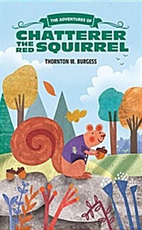 The Adventures of Chatterer the Red Squirrel (Paperback)