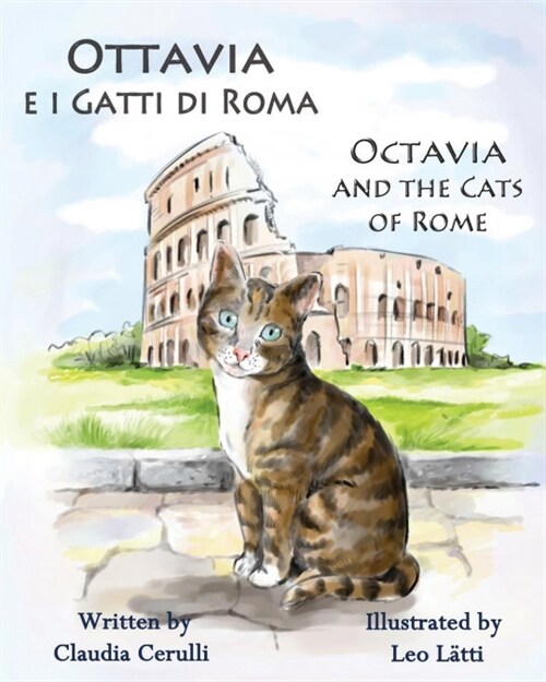 Ottavia E I Gatti Di Roma - Octavia and the Cats of Rome: A Bilingual Picture Book in Italian and English (Paperback)