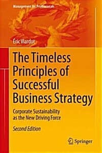 The Timeless Principles of Successful Business Strategy: Corporate Sustainability as the New Driving Force (Hardcover, 2, 2017)