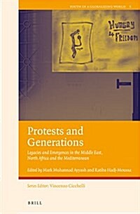 Protests and Generations: Legacies and Emergences in the Middle East, North Africa and the Mediterranean (Hardcover)
