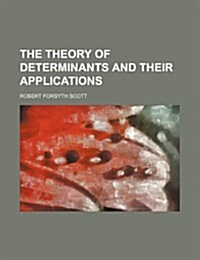 The Theory of Determinants and Their Applications (Paperback)