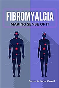 Fibromyalgia - Making Sense of It (Paperback)