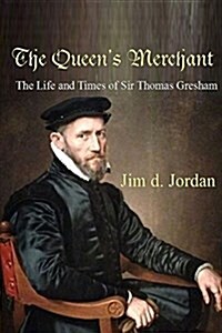 The Queens Merchant - The Life and Times of Sir Thomas Gresham (Paperback)