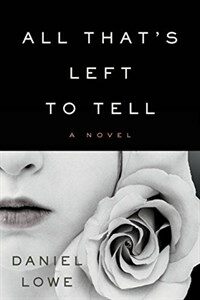All that's left to tell : a novel