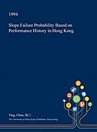 Slope Failure Probability Based on Performance History in Hong Kong (Hardcover)