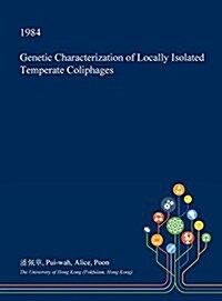 Genetic Characterization of Locally Isolated Temperate Coliphages (Hardcover)