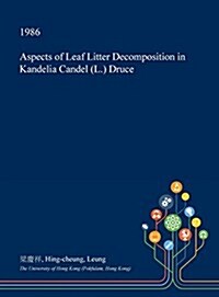 Aspects of Leaf Litter Decomposition in Kandelia Candel (L.) Druce (Hardcover)
