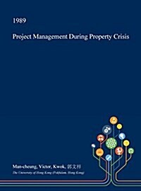 Project Management During Property Crisis (Hardcover)