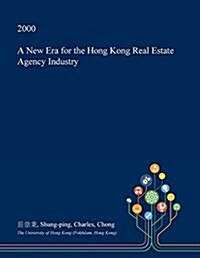 A New Era for the Hong Kong Real Estate Agency Industry (Paperback)