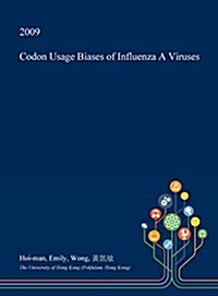 Codon Usage Biases of Influenza a Viruses (Hardcover)