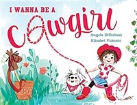 I Wanna Be a Cowgirl (Hardcover)